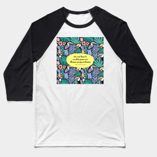 We are here to awaken from our illusion of separateness. - Thich Nhat Hanh Baseball T-Shirt